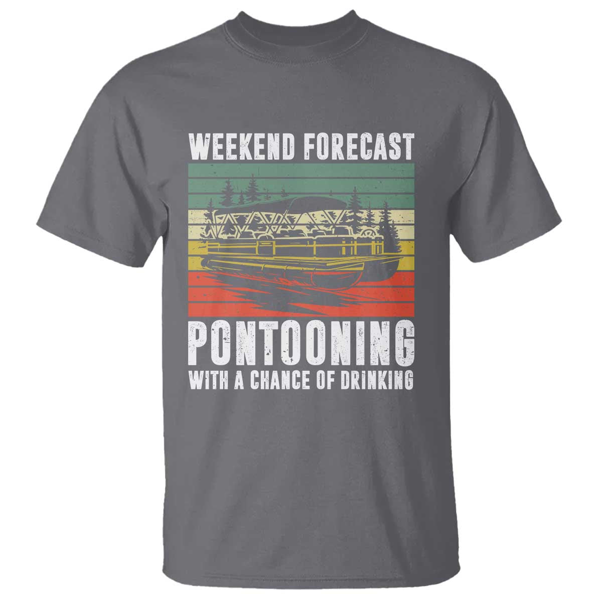 Weekend Forecast Pontooning With A Chance Of Drinking T Shirt TS09 Charcoal Print Your Wear