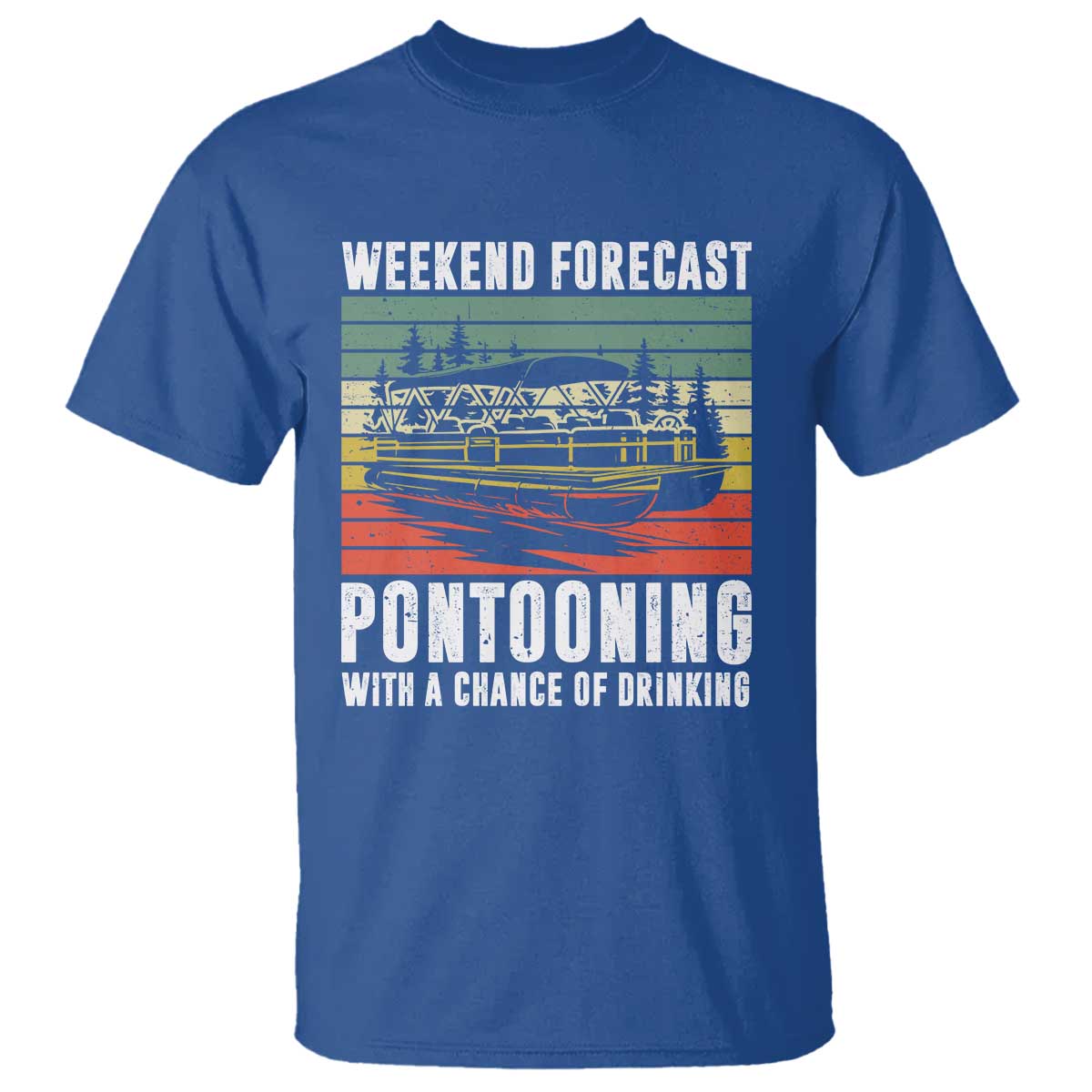 Weekend Forecast Pontooning With A Chance Of Drinking T Shirt TS09 Royal Blue Print Your Wear