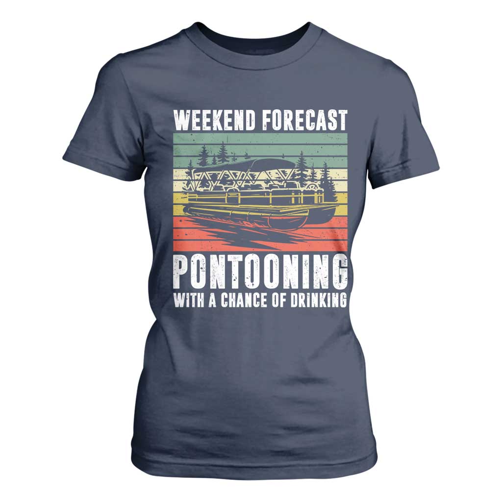 Weekend Forecast Pontooning With A Chance Of Drinking T Shirt For Women TS09 Navy Print Your Wear