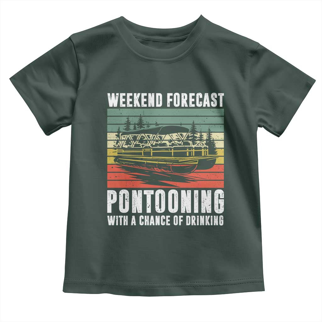 Weekend Forecast Pontooning With A Chance Of Drinking Toddler T Shirt TS09 Dark Forest Green Print Your Wear