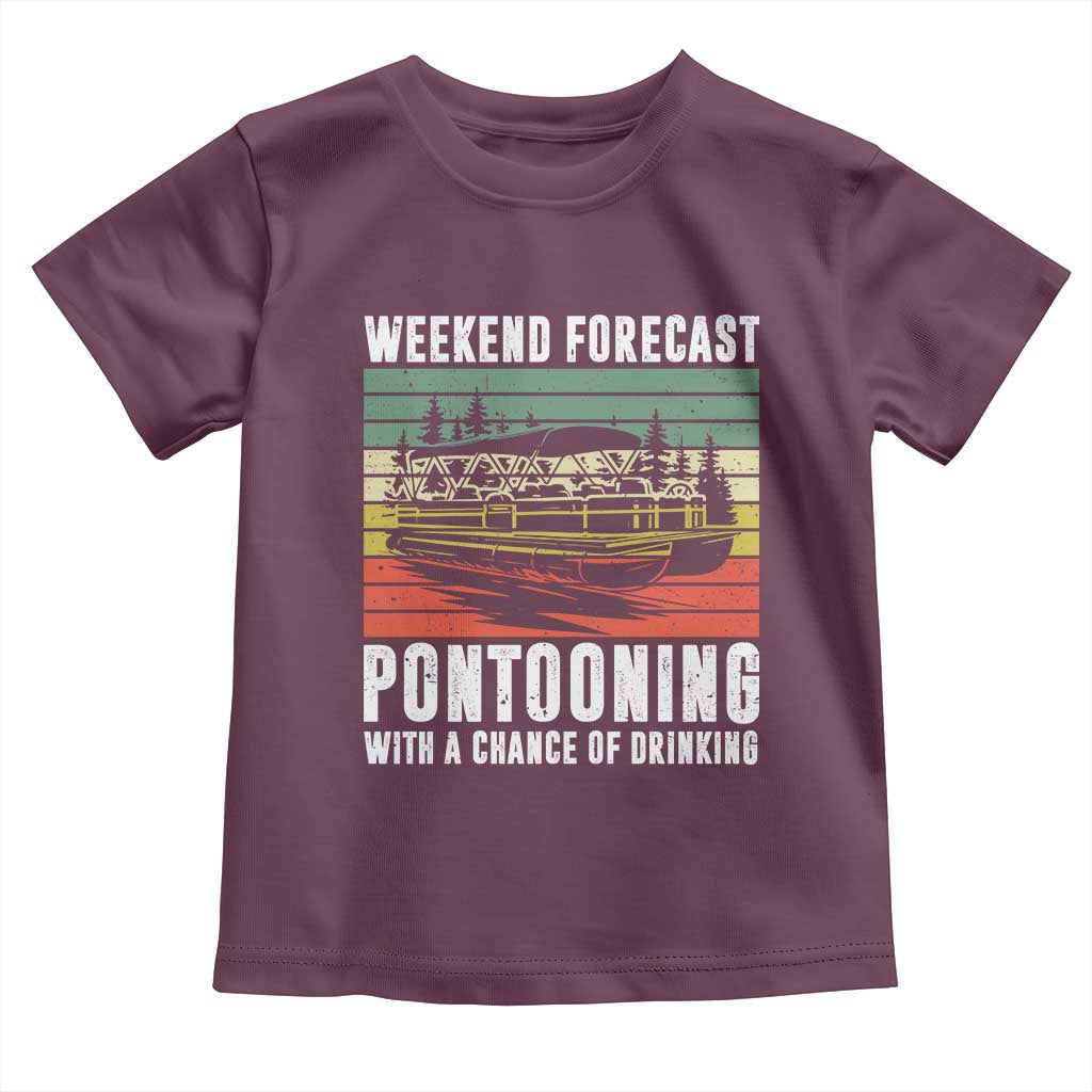 Weekend Forecast Pontooning With A Chance Of Drinking Toddler T Shirt TS09 Maroon Print Your Wear