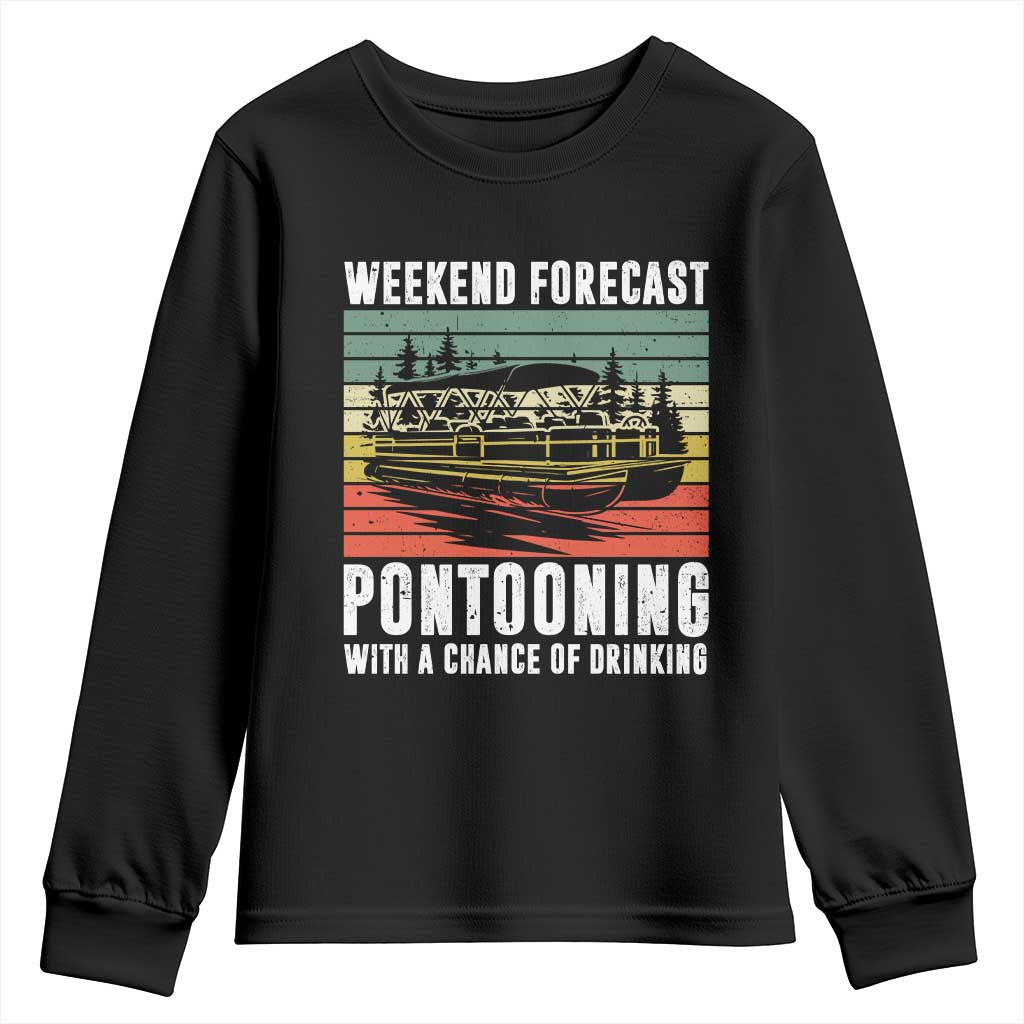 Weekend Forecast Pontooning With A Chance Of Drinking Youth Sweatshirt TS09 Black Print Your Wear