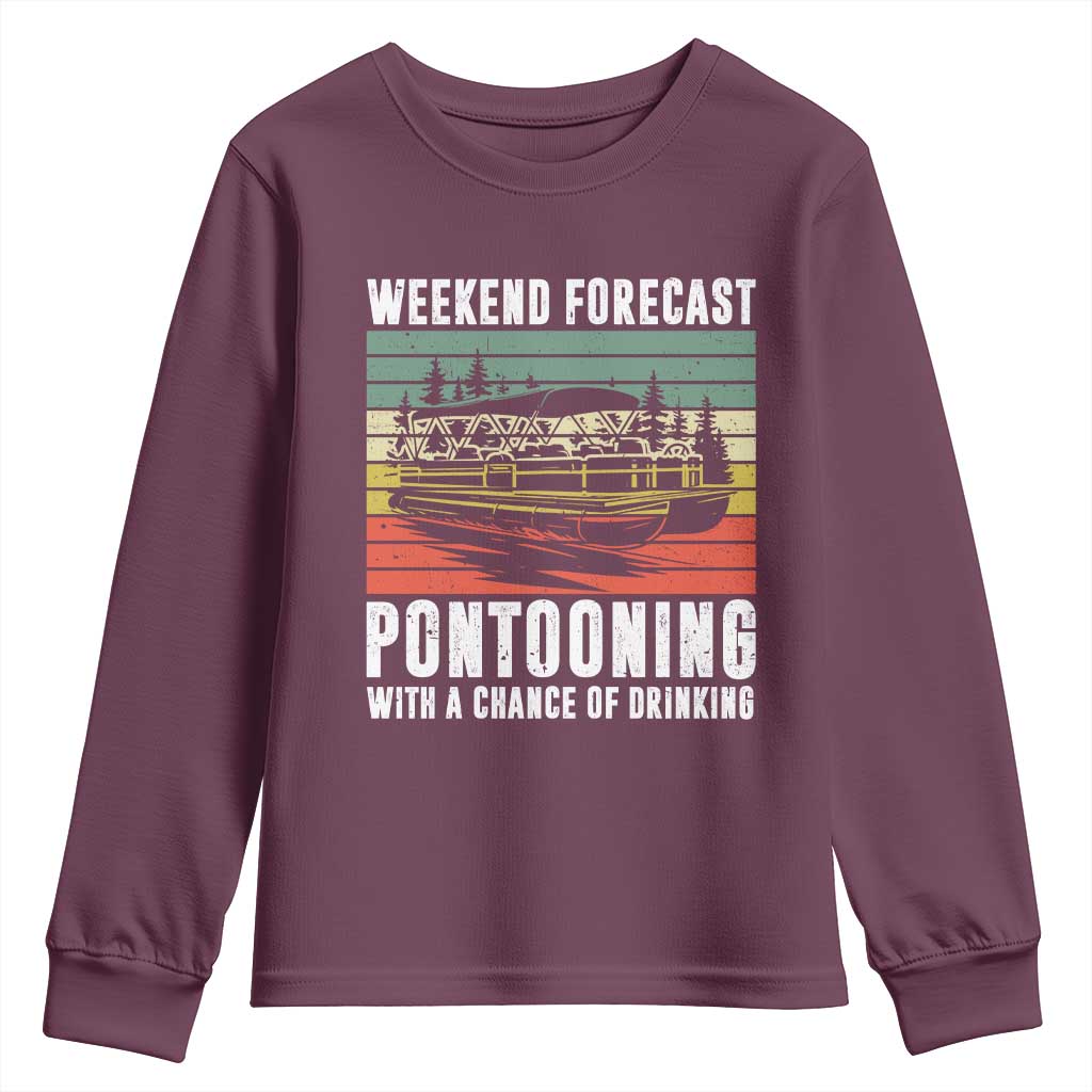 Weekend Forecast Pontooning With A Chance Of Drinking Youth Sweatshirt TS09 Maroon Print Your Wear