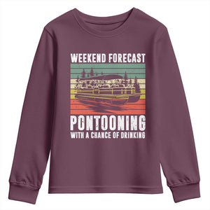 Weekend Forecast Pontooning With A Chance Of Drinking Youth Sweatshirt TS09 Maroon Print Your Wear