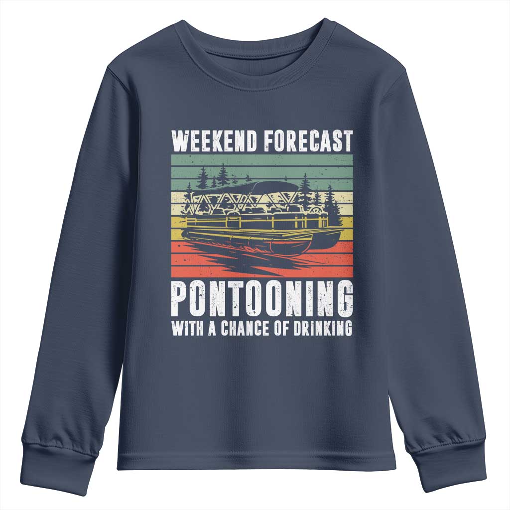 Weekend Forecast Pontooning With A Chance Of Drinking Youth Sweatshirt TS09 Navy Print Your Wear
