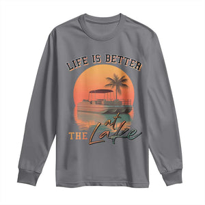 Life Is Better At The Lake Long Sleeve Shirt Pontoon Boat TS09 Charcoal Print Your Wear