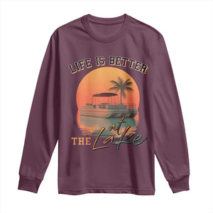 Life Is Better At The Lake Long Sleeve Shirt Pontoon Boat TS09 Maroon Print Your Wear