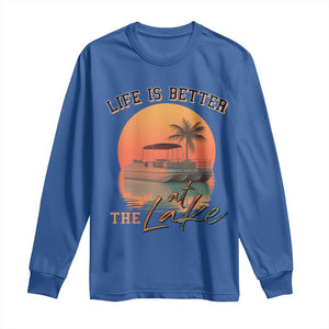 Life Is Better At The Lake Long Sleeve Shirt Pontoon Boat TS09 Royal Blue Print Your Wear
