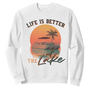 Life Is Better At The Lake Sweatshirt Pontoon Boat TS09 White Print Your Wear