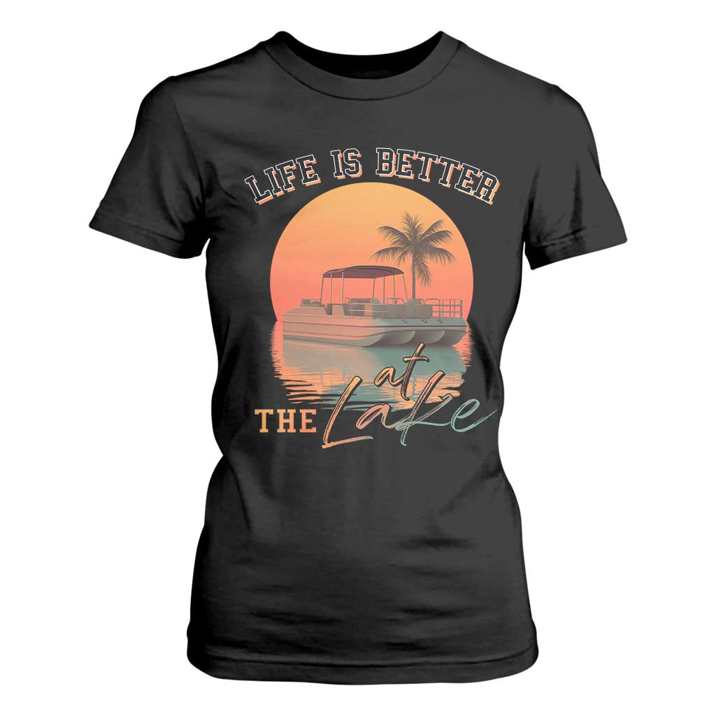 Life Is Better At The Lake T Shirt For Women Pontoon Boat TS09 Black Print Your Wear