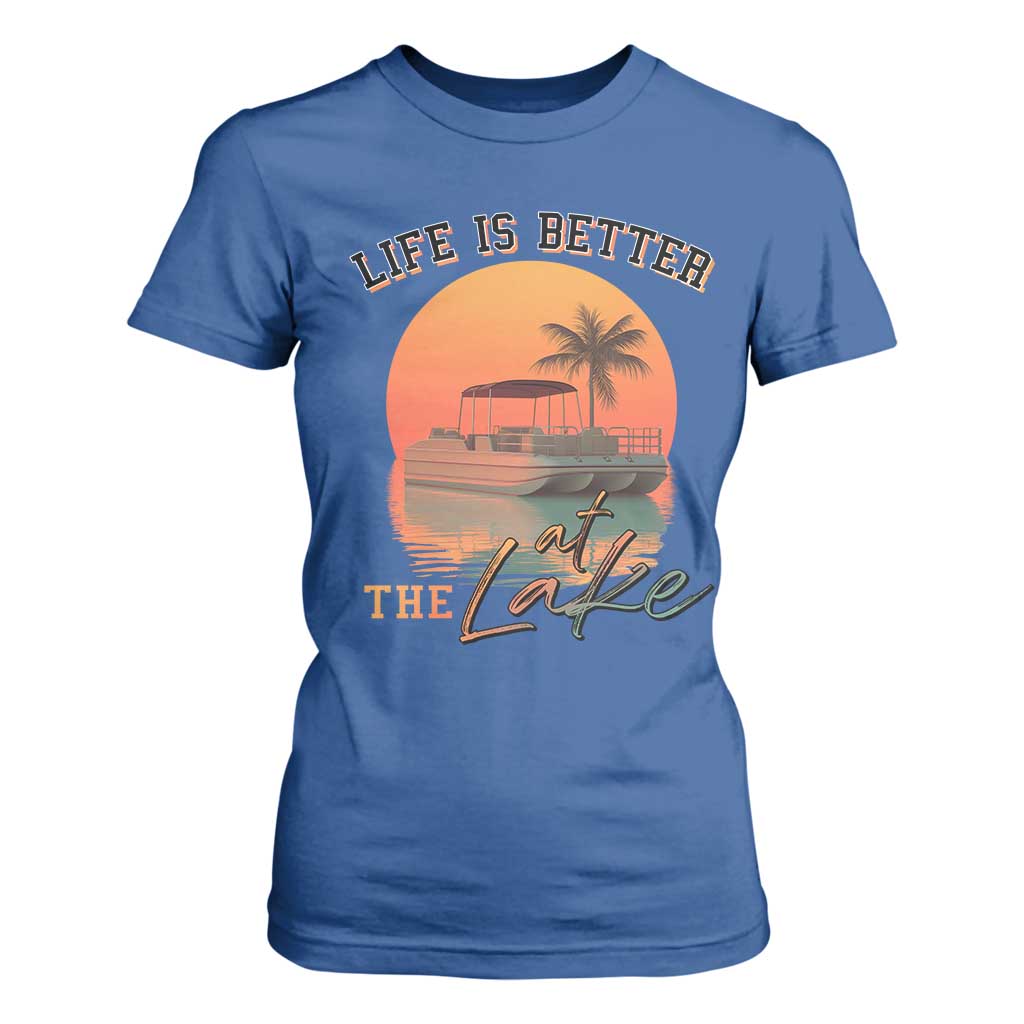 Life Is Better At The Lake T Shirt For Women Pontoon Boat TS09 Royal Blue Print Your Wear