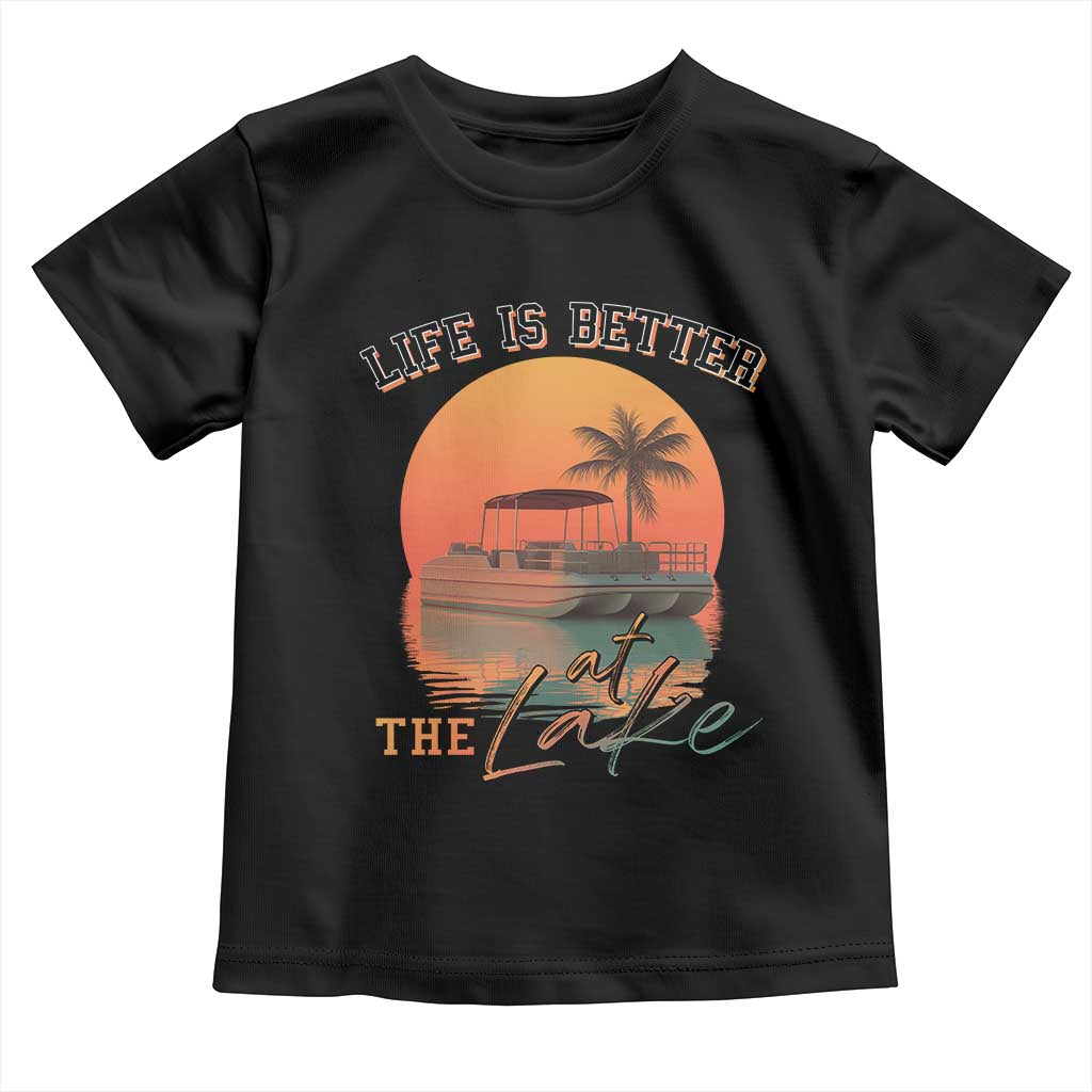 Life Is Better At The Lake Toddler T Shirt Pontoon Boat TS09 Black Print Your Wear