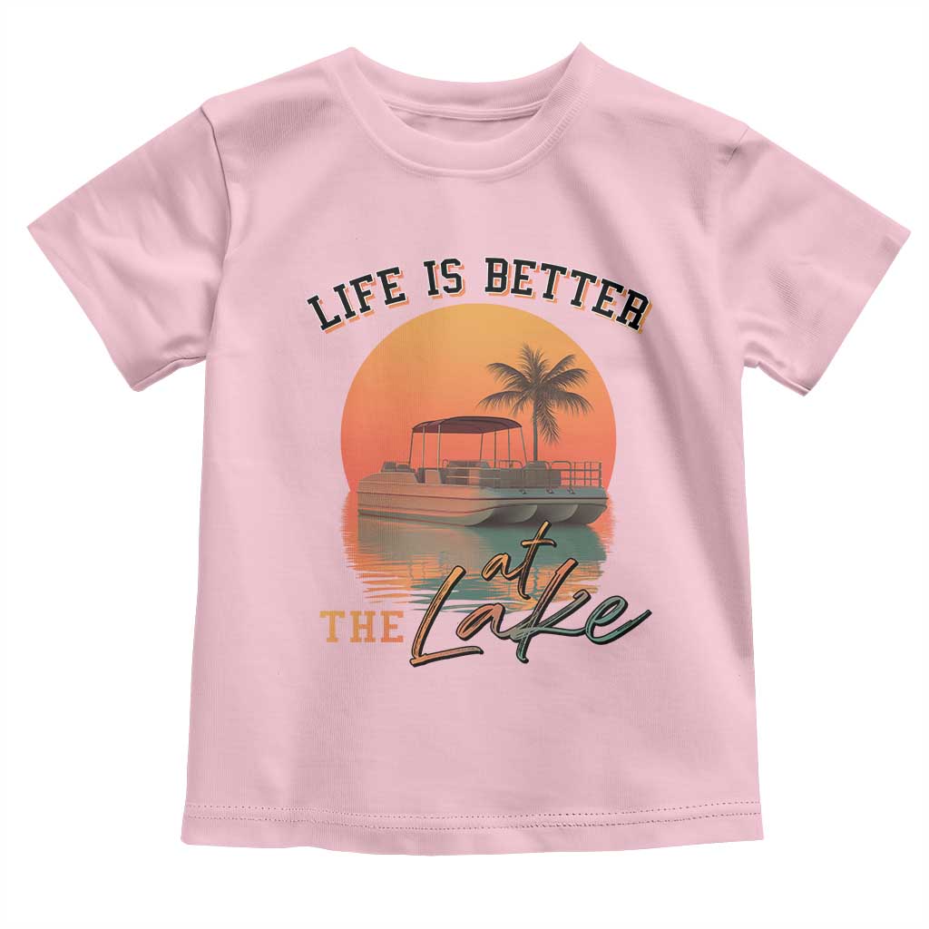 Life Is Better At The Lake Toddler T Shirt Pontoon Boat TS09 Light Pink Print Your Wear