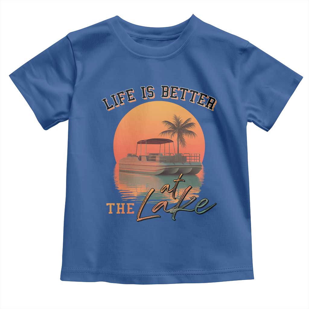 Life Is Better At The Lake Toddler T Shirt Pontoon Boat TS09 Royal Blue Print Your Wear