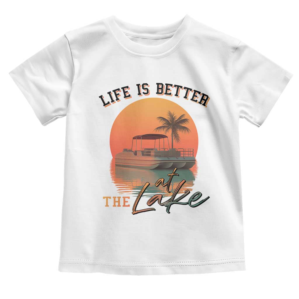 Life Is Better At The Lake Toddler T Shirt Pontoon Boat TS09 White Print Your Wear