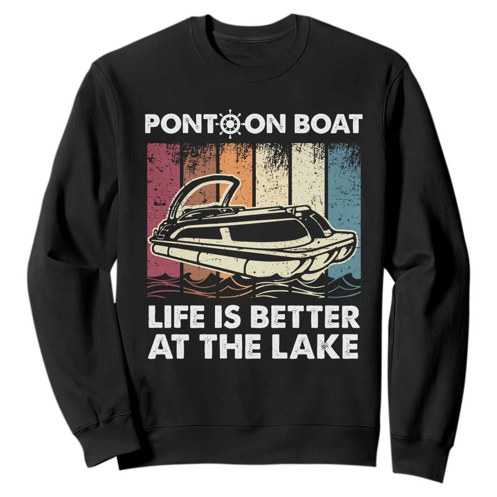 Pontoon Boat Sweatshirt Life Is Better At The Lake TS09 Black Print Your Wear