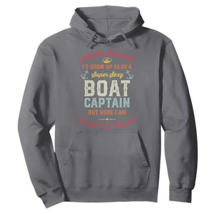 Boat Captain Hoodie I Never Dreamed I'd Grow Up To be A Super Sexy Boat Captain TS09 Charcoal Print Your Wear