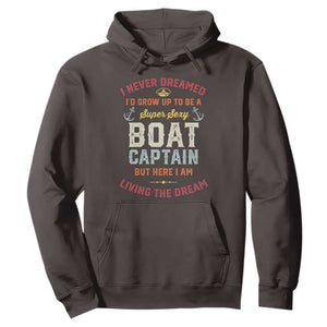 Boat Captain Hoodie I Never Dreamed I'd Grow Up To be A Super Sexy Boat Captain TS09 Dark Chocolate Print Your Wear