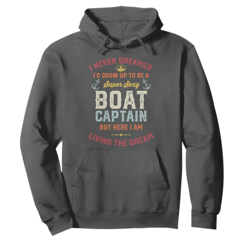 Boat Captain Hoodie I Never Dreamed I'd Grow Up To be A Super Sexy Boat Captain TS09 Dark Heather Print Your Wear