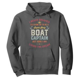 Boat Captain Hoodie I Never Dreamed I'd Grow Up To be A Super Sexy Boat Captain TS09 Dark Heather Print Your Wear