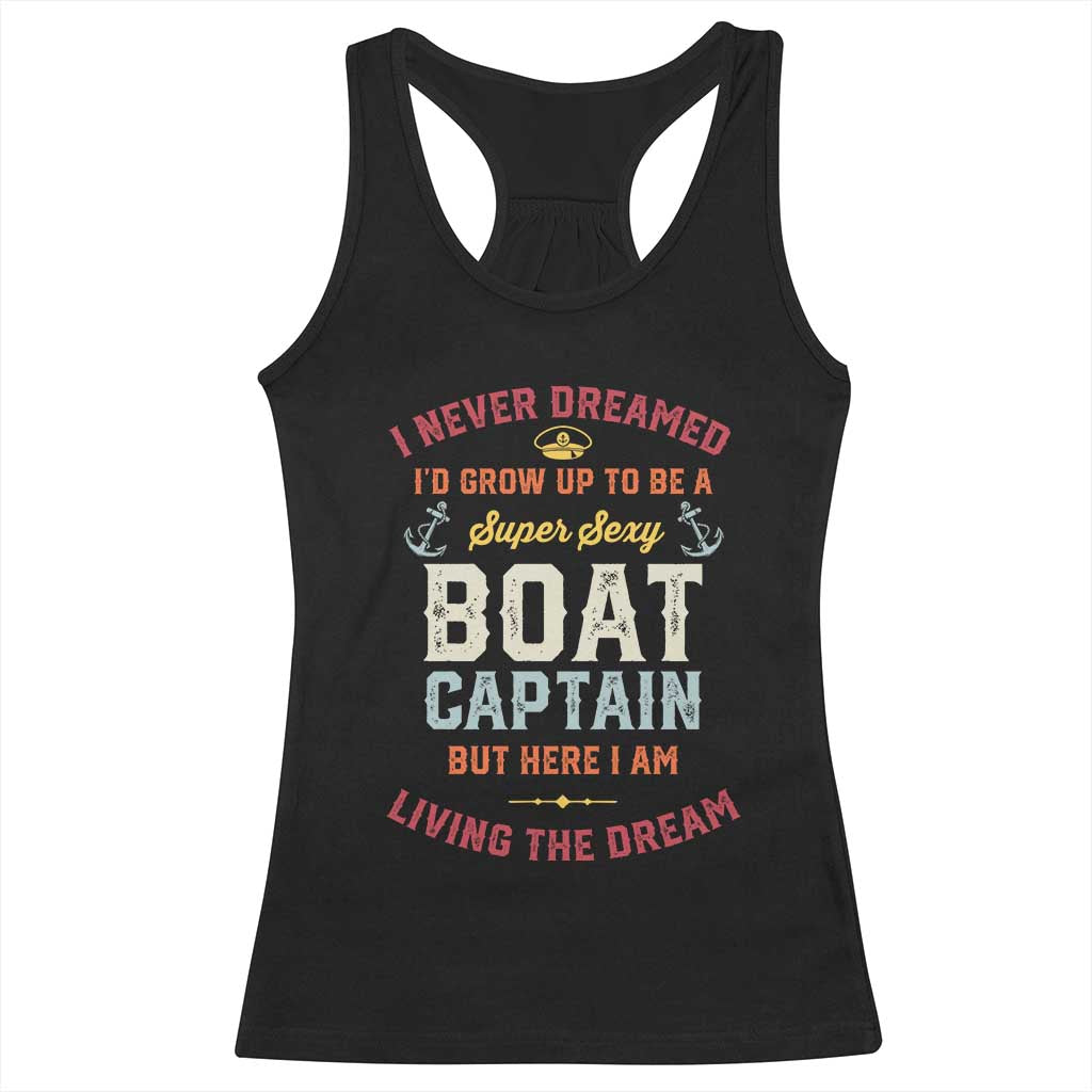 Boat Captain Racerback Tank Top I Never Dreamed I'd Grow Up To be A Super Sexy Boat Captain TS09 Black Print Your Wear