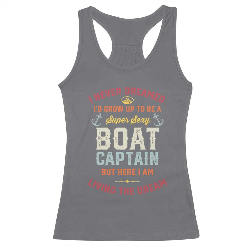 Boat Captain Racerback Tank Top I Never Dreamed I'd Grow Up To be A Super Sexy Boat Captain TS09 Charcoal Print Your Wear