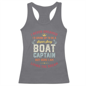 Boat Captain Racerback Tank Top I Never Dreamed I'd Grow Up To be A Super Sexy Boat Captain TS09 Charcoal Print Your Wear