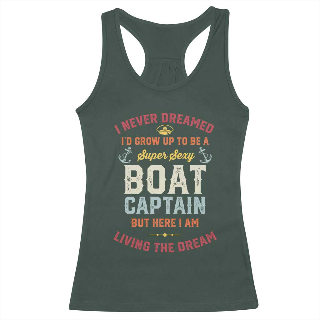 Boat Captain Racerback Tank Top I Never Dreamed I'd Grow Up To be A Super Sexy Boat Captain TS09 Dark Forest Green Print Your Wear