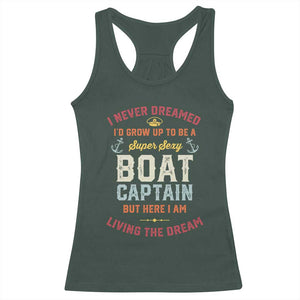 Boat Captain Racerback Tank Top I Never Dreamed I'd Grow Up To be A Super Sexy Boat Captain TS09 Dark Forest Green Print Your Wear
