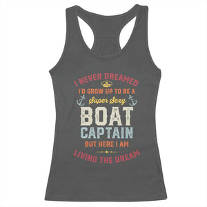 Boat Captain Racerback Tank Top I Never Dreamed I'd Grow Up To be A Super Sexy Boat Captain TS09 Dark Heather Print Your Wear