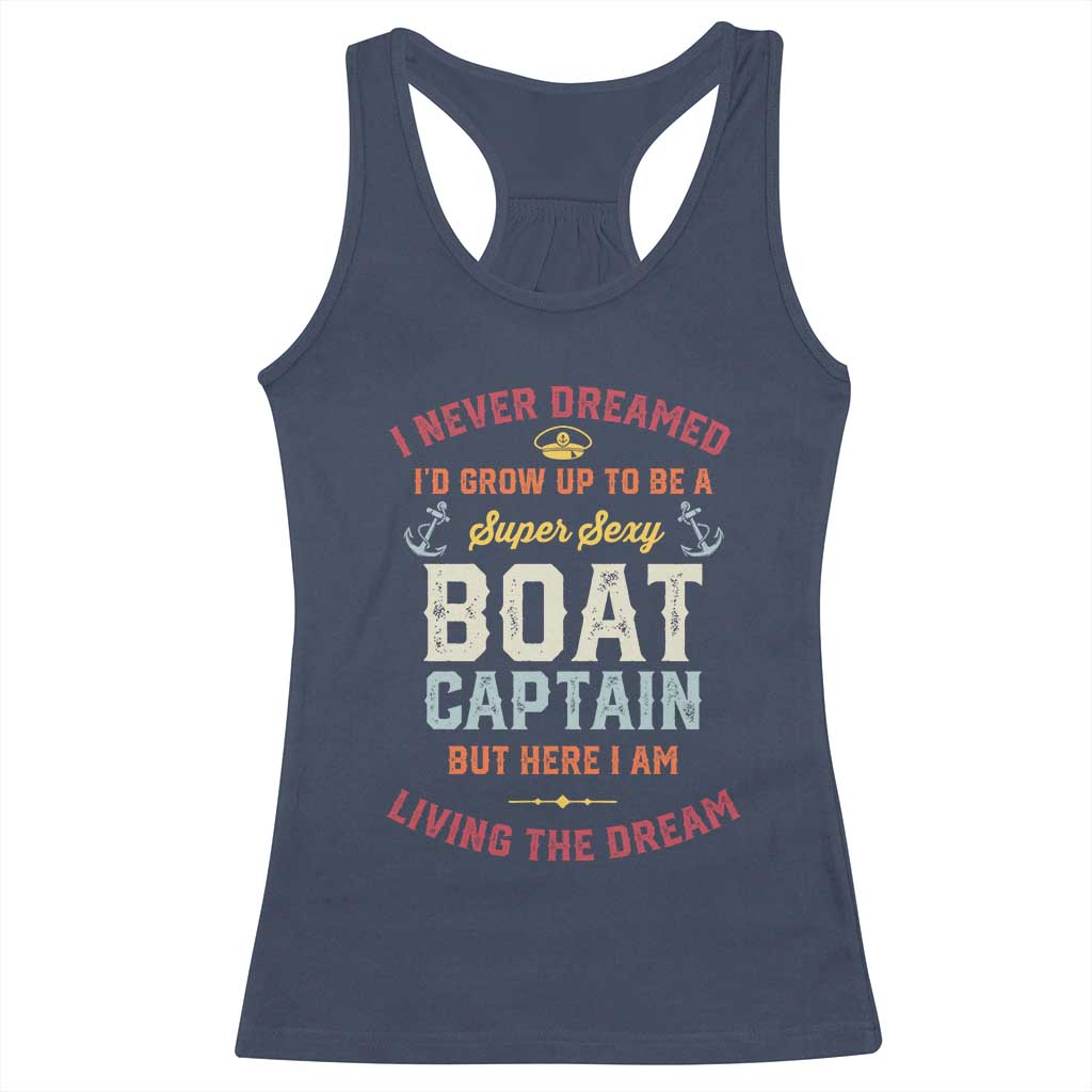 Boat Captain Racerback Tank Top I Never Dreamed I'd Grow Up To be A Super Sexy Boat Captain TS09 Navy Print Your Wear