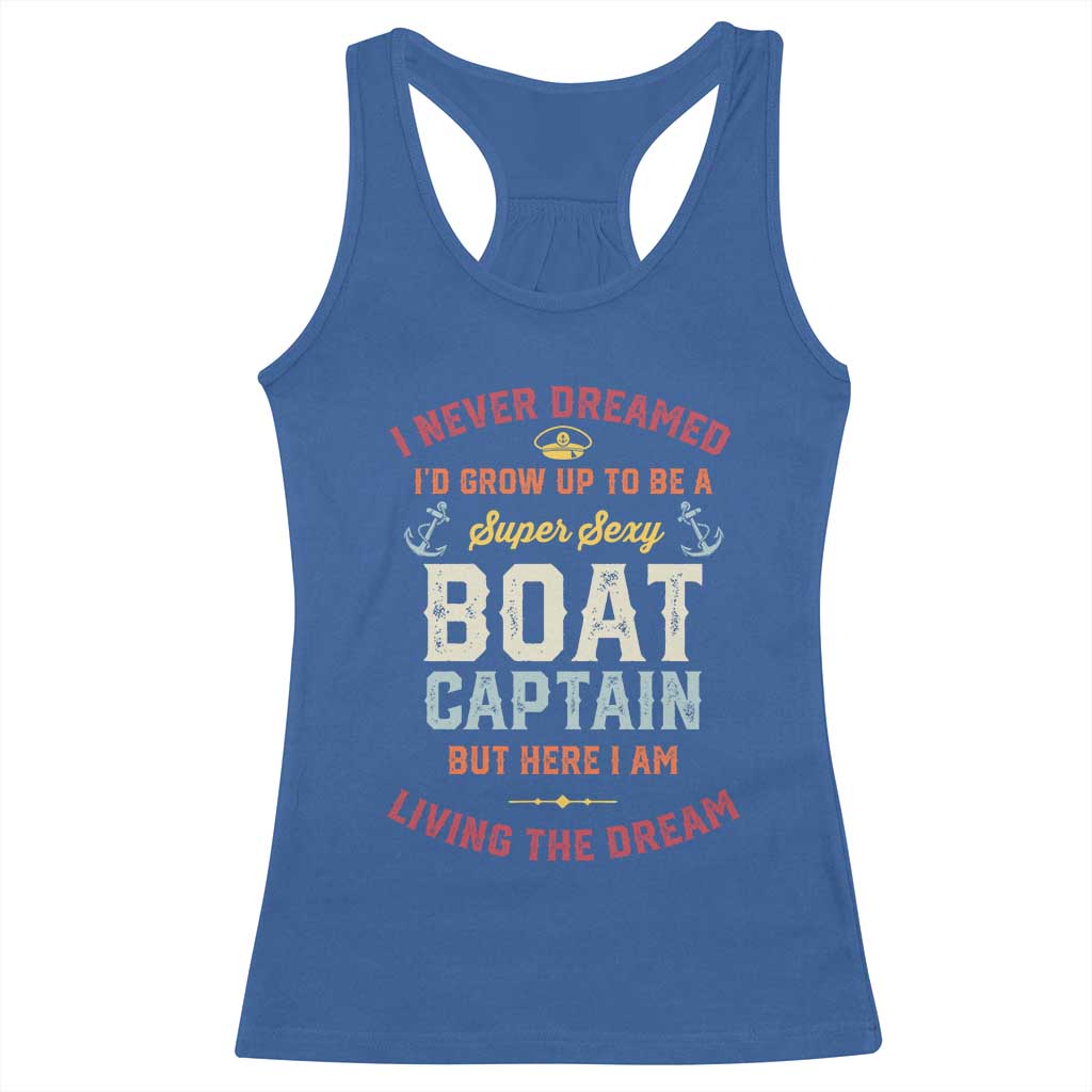 Boat Captain Racerback Tank Top I Never Dreamed I'd Grow Up To be A Super Sexy Boat Captain TS09 Royal Blue Print Your Wear