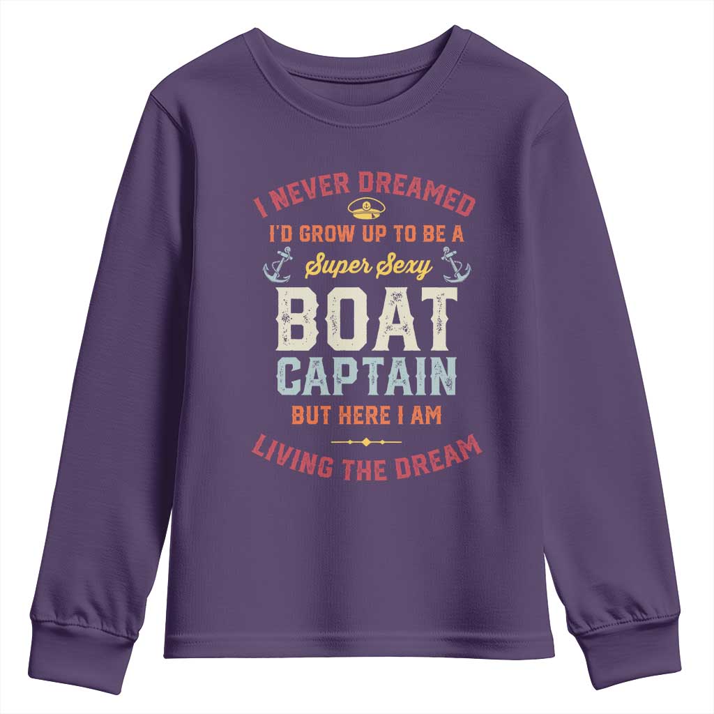 Boat Captain Youth Sweatshirt I Never Dreamed I'd Grow Up To be A Super Sexy Boat Captain TS09 Purple Print Your Wear