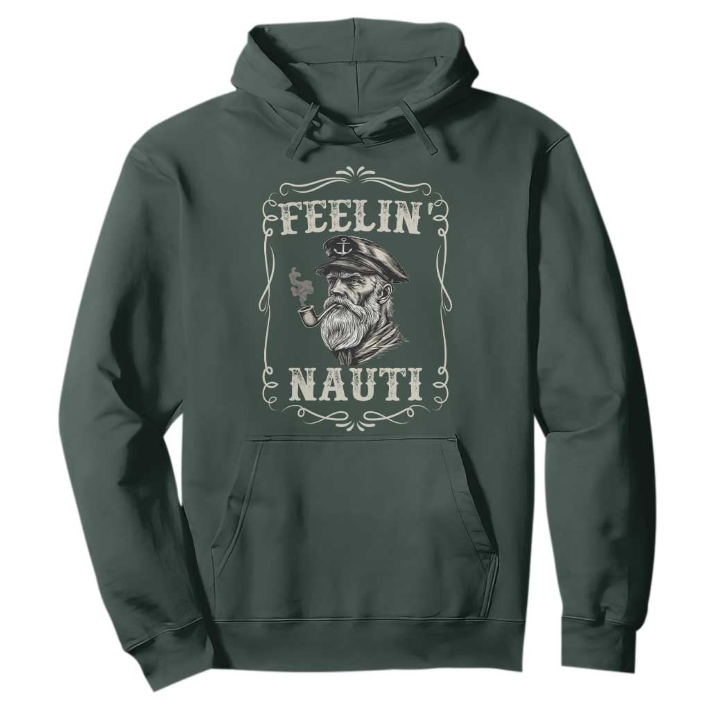 Boat Captain Hoodie Feelin Nauti Pontoon Sailing Sailor TS09 Dark Forest Green Print Your Wear