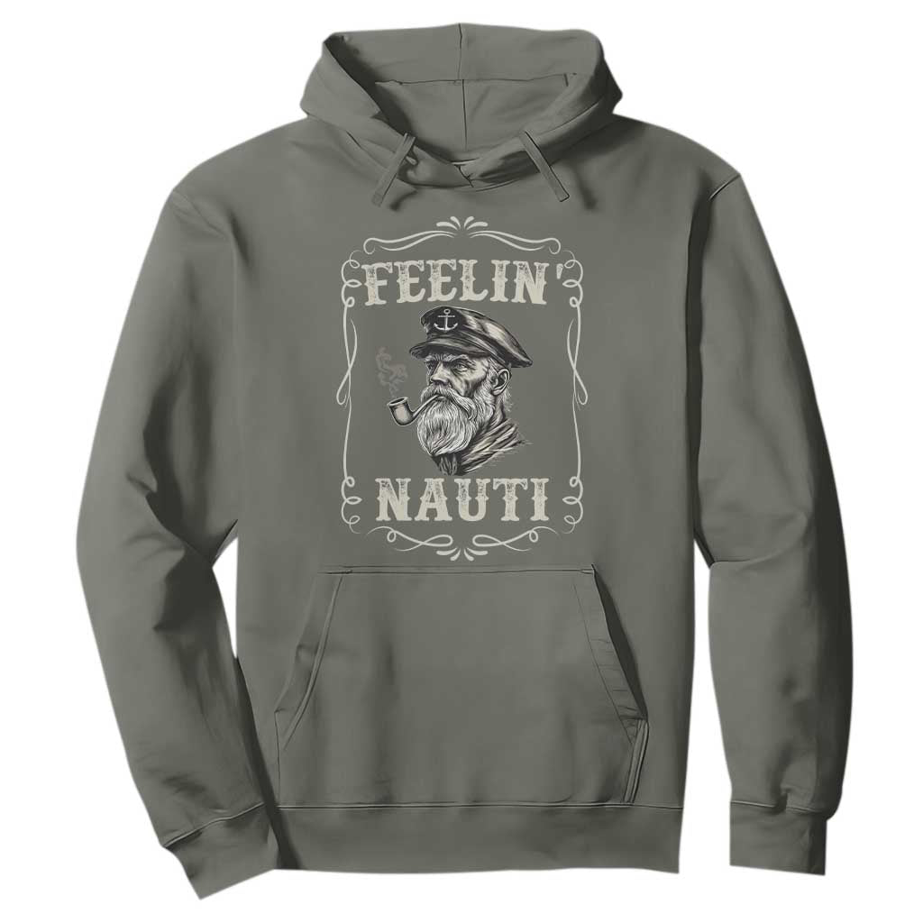 Boat Captain Hoodie Feelin Nauti Pontoon Sailing Sailor TS09 Military Green Print Your Wear