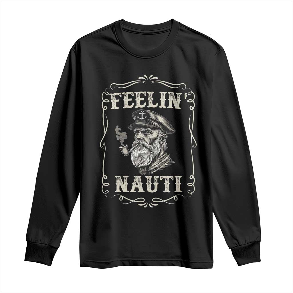 Boat Captain Long Sleeve Shirt Feelin Nauti Pontoon Sailing Sailor TS09 Black Print Your Wear