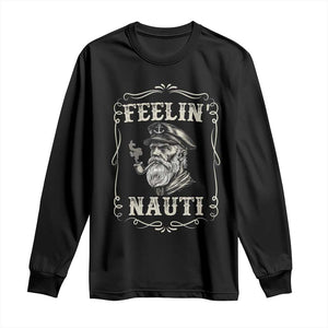 Boat Captain Long Sleeve Shirt Feelin Nauti Pontoon Sailing Sailor TS09 Black Print Your Wear