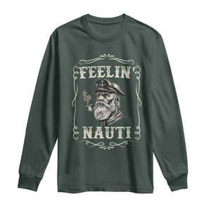 Boat Captain Long Sleeve Shirt Feelin Nauti Pontoon Sailing Sailor TS09 Dark Forest Green Print Your Wear