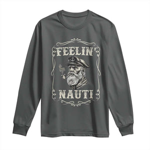 Boat Captain Long Sleeve Shirt Feelin Nauti Pontoon Sailing Sailor TS09 Dark Heather Print Your Wear