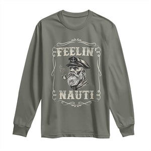 Boat Captain Long Sleeve Shirt Feelin Nauti Pontoon Sailing Sailor TS09 Military Green Print Your Wear