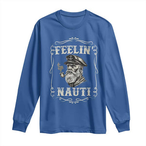 Boat Captain Long Sleeve Shirt Feelin Nauti Pontoon Sailing Sailor TS09 Royal Blue Print Your Wear