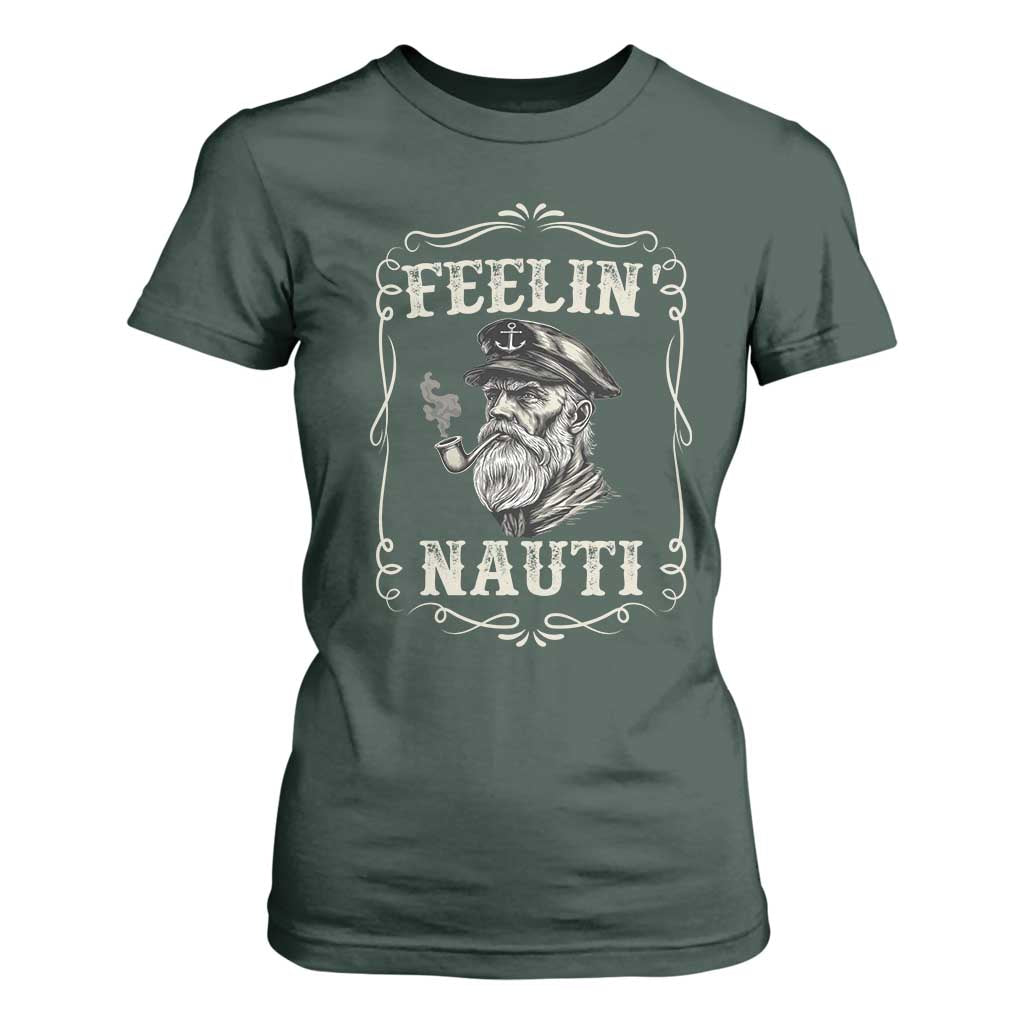 Boat Captain T Shirt For Women Feelin Nauti Pontoon Sailing Sailor TS09 Dark Forest Green Print Your Wear