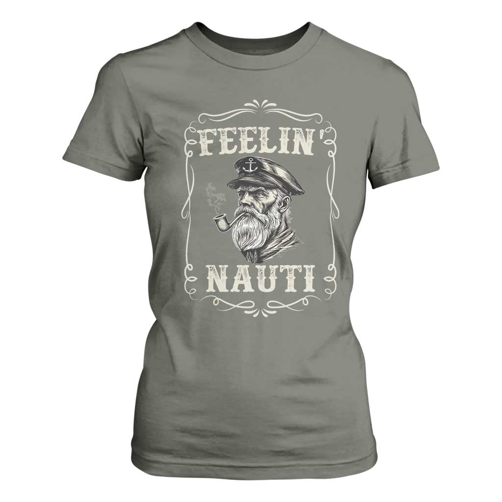 Boat Captain T Shirt For Women Feelin Nauti Pontoon Sailing Sailor TS09 Military Green Print Your Wear
