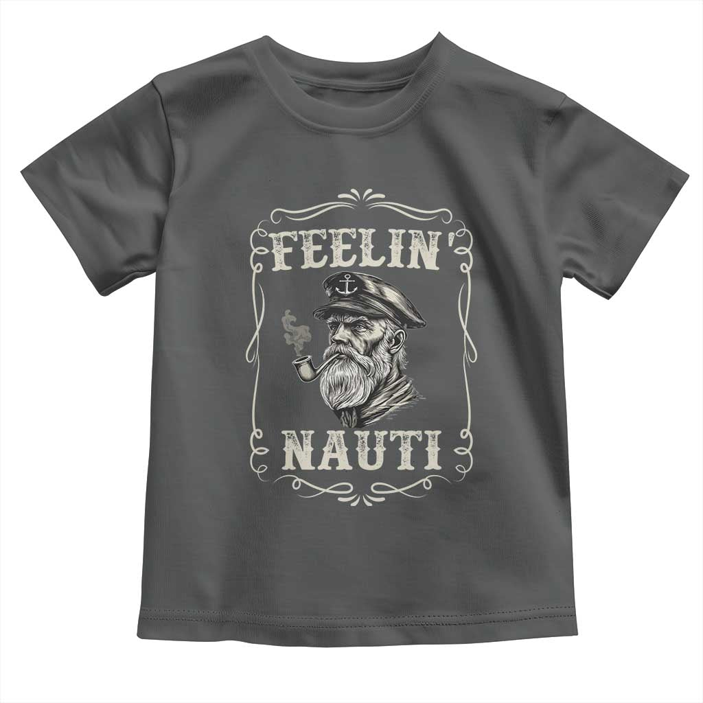 Boat Captain Toddler T Shirt Feelin Nauti Pontoon Sailing Sailor TS09 Dark Heather Print Your Wear