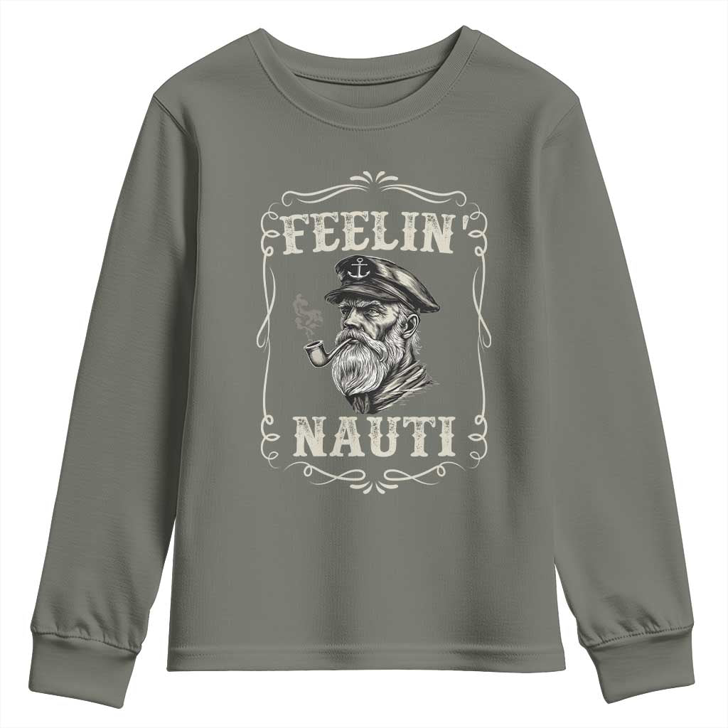 Boat Captain Youth Sweatshirt Feelin Nauti Pontoon Sailing Sailor TS09 Military Green Print Your Wear