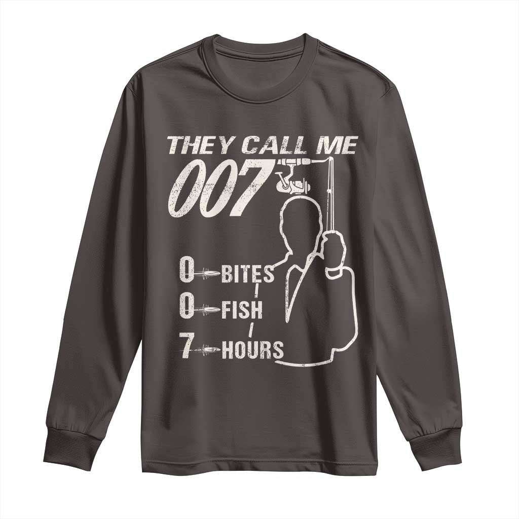 Funny Fishing Long Sleeve Shirt They Call Me 007 Fisherman TS09 Dark Chocolate Print Your Wear