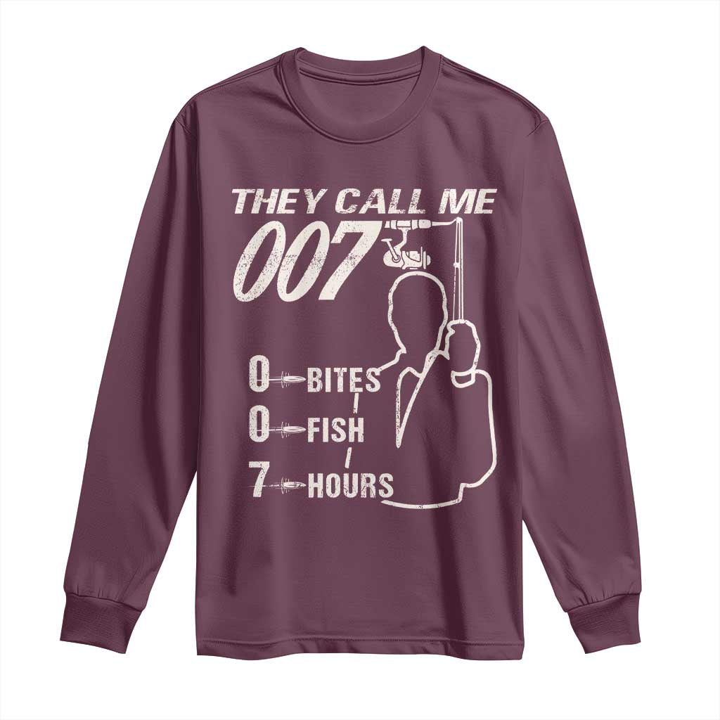 Funny Fishing Long Sleeve Shirt They Call Me 007 Fisherman TS09 Maroon Print Your Wear