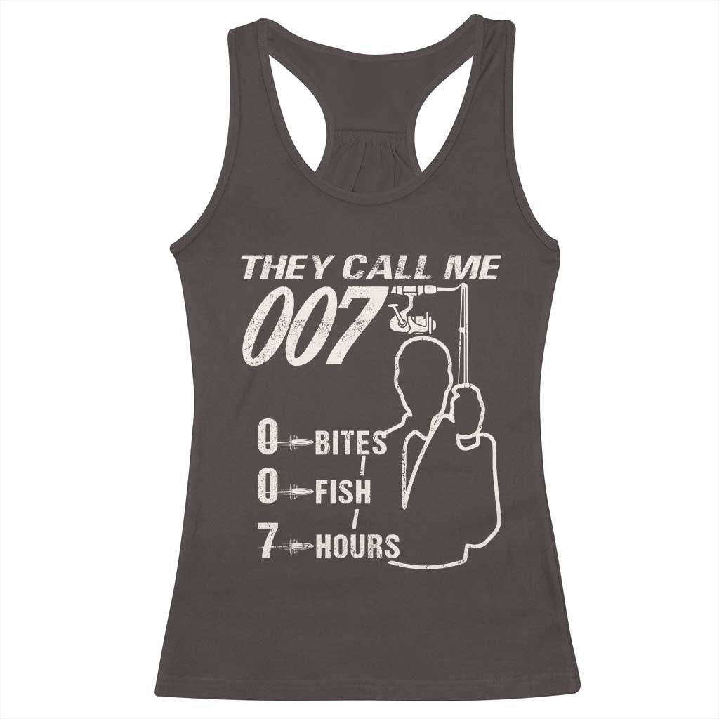 Funny Fishing Racerback Tank Top They Call Me 007 Fisherman TS09 Dark Chocolate Print Your Wear