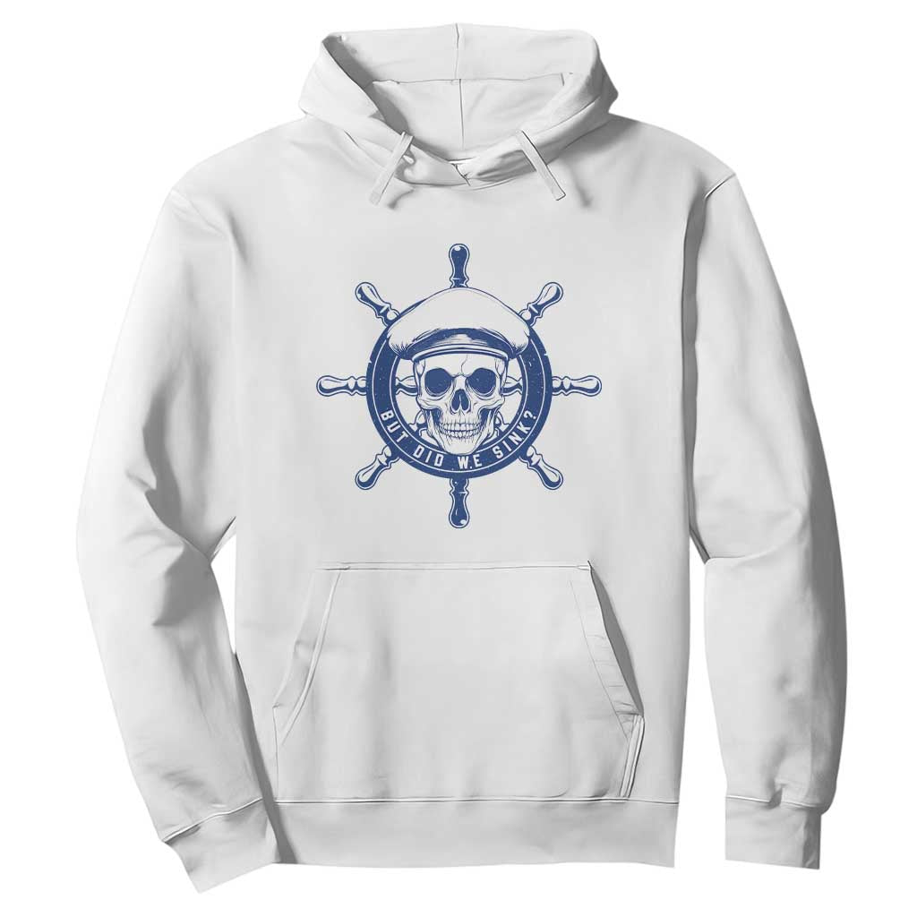 Funny But Did We Sink Hoodie TS09 White Print Your Wear