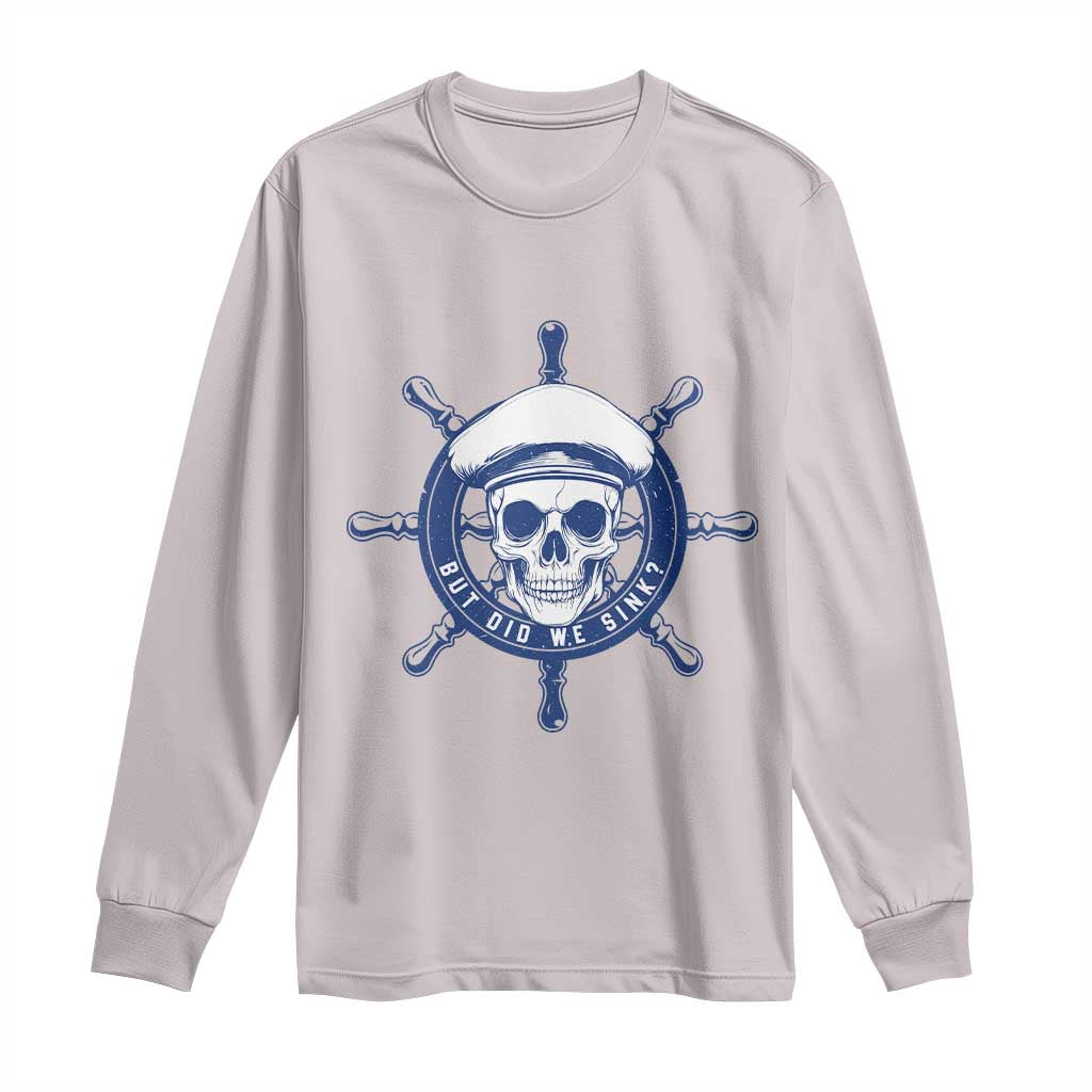 Funny But Did We Sink Long Sleeve Shirt TS09 Ice Gray Print Your Wear